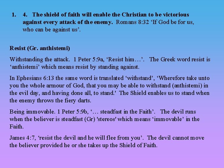 1. 4. The shield of faith will enable the Christian to be victorious against