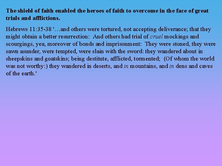 The shield of faith enabled the heroes of faith to overcome in the face
