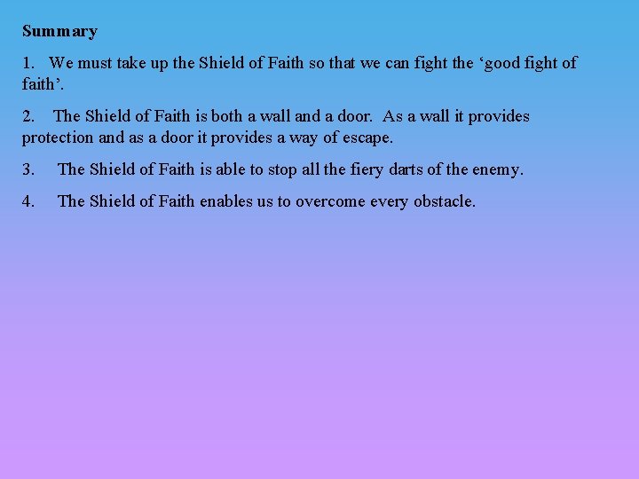 Summary 1. We must take up the Shield of Faith so that we can