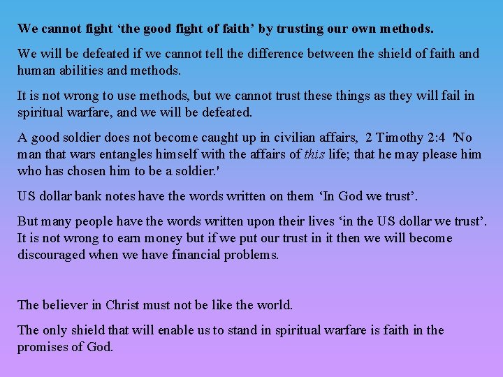 We cannot fight ‘the good fight of faith’ by trusting our own methods. We