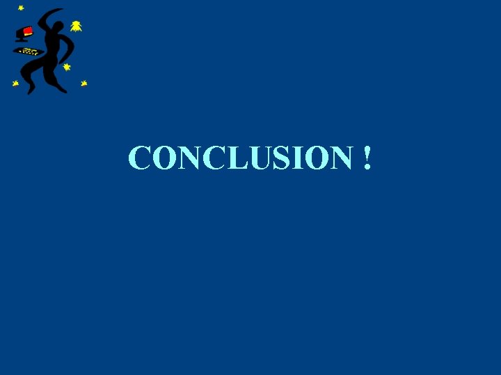CONCLUSION ! 