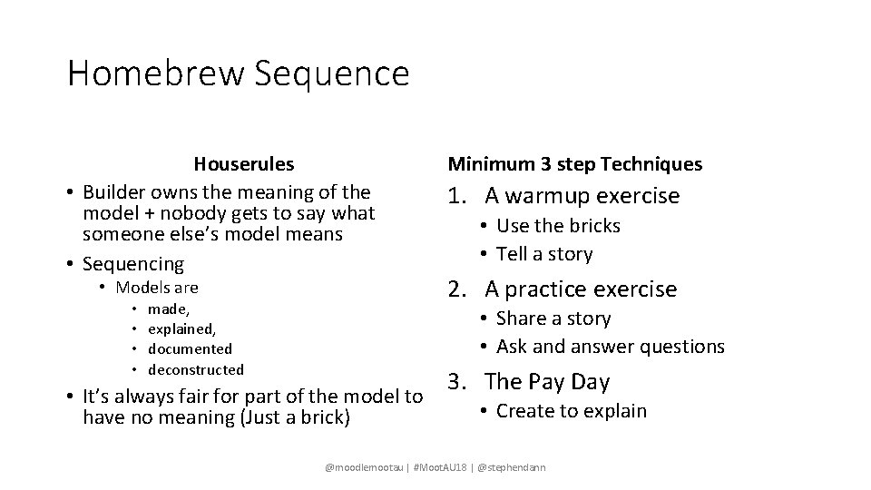 Homebrew Sequence Houserules • Builder owns the meaning of the model + nobody gets