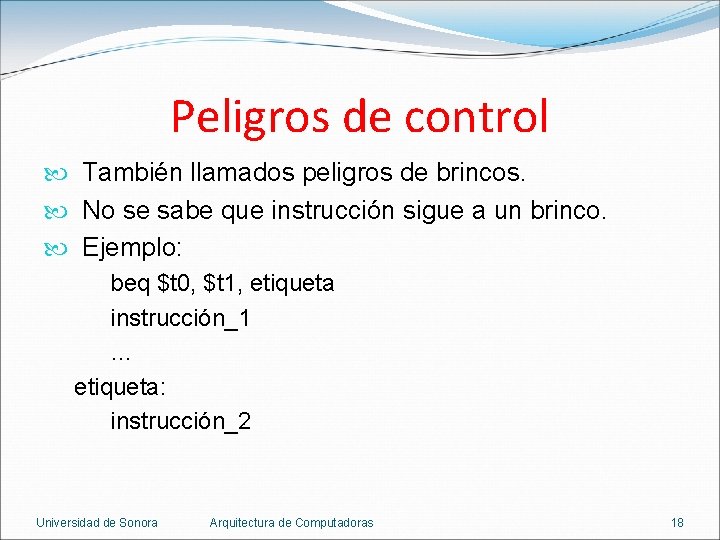 Peligros de control También llamados peligros de brincos. No se sabe que instrucción sigue