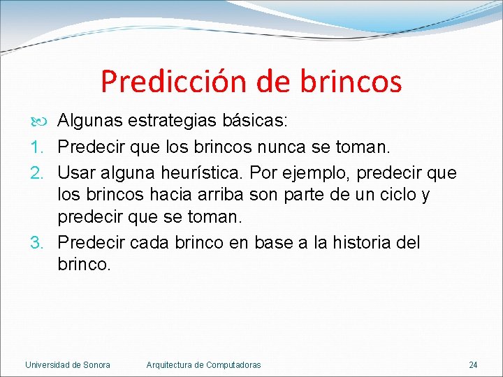 Predicción de brincos Algunas estrategias básicas: 1. Predecir que los brincos nunca se toman.