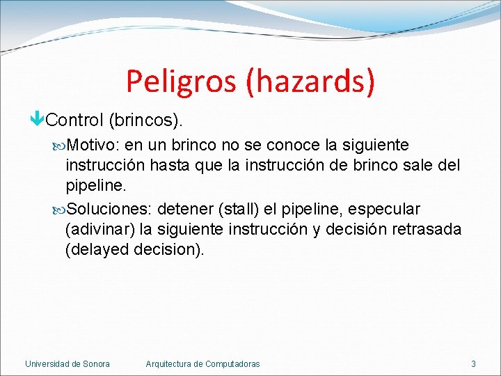 Peligros (hazards) êControl (brincos). Motivo: en un brinco no se conoce la siguiente instrucción