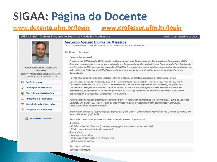SIGAA: Página do Docente www. docente. ufrn. br/login www. professor. ufrn. br/login 