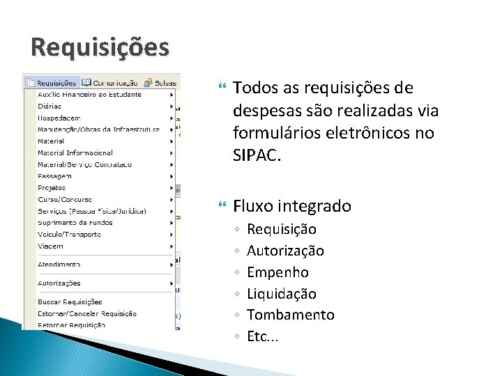 Requisições Todos as requisições de despesas são realizadas via formulários eletrônicos no SIPAC. Fluxo
