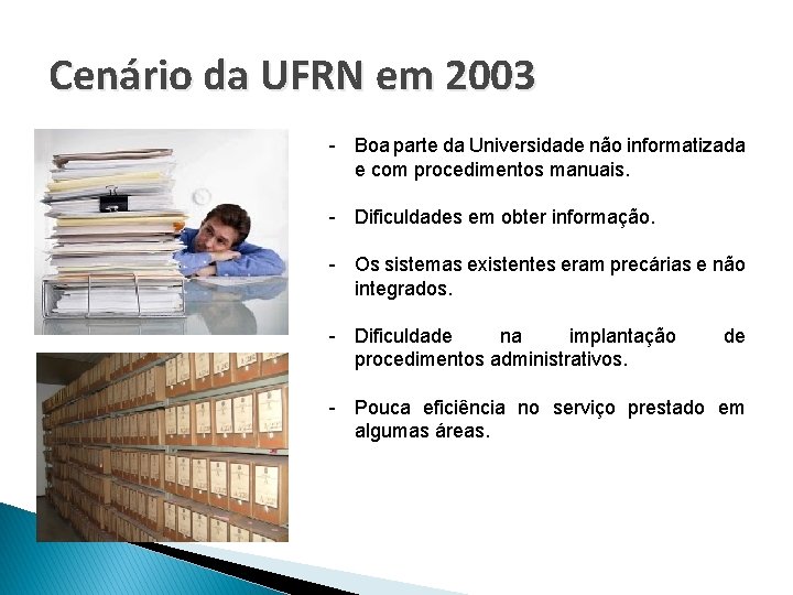 Cenário da UFRN em 2003 - Boa parte da Universidade não informatizada e com
