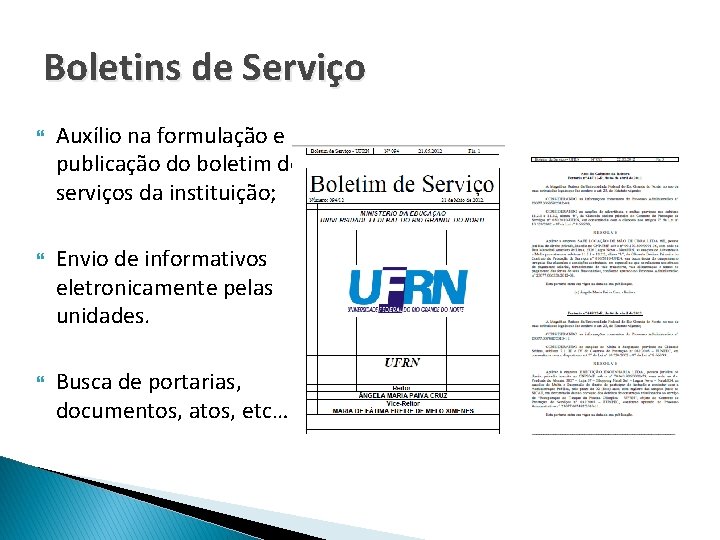 Boletins de Serviço Auxílio na formulação e publicação do boletim de serviços da instituição;