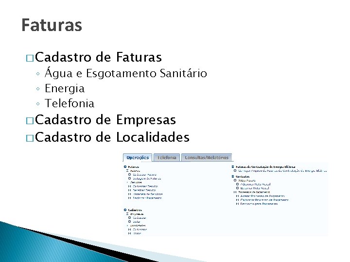 Faturas � Cadastro de Faturas ◦ Água e Esgotamento Sanitário ◦ Energia ◦ Telefonia