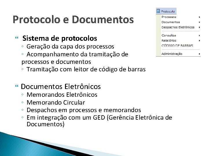 Protocolo e Documentos Sistema de protocolos ◦ Geração da capa dos processos ◦ Acompanhamento