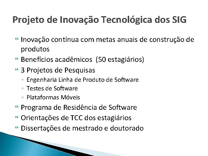 Projeto de Inovação Tecnológica dos SIG Inovação contínua com metas anuais de construção de
