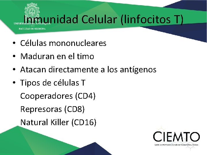 Inmunidad Celular (linfocitos T) • • Células mononucleares Maduran en el timo Atacan directamente