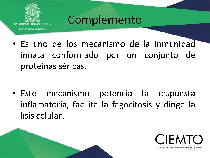 Complemento • Es uno de los mecanismo de la inmunidad innata conformado por un