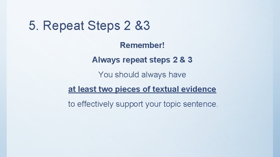 5. Repeat Steps 2 &3 Remember! Always repeat steps 2 & 3 You should