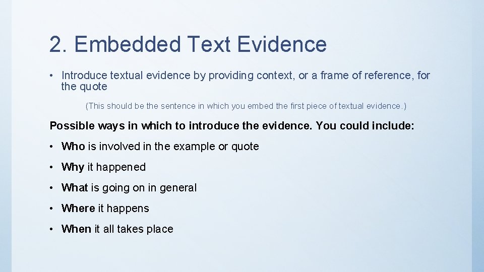 2. Embedded Text Evidence • Introduce textual evidence by providing context, or a frame