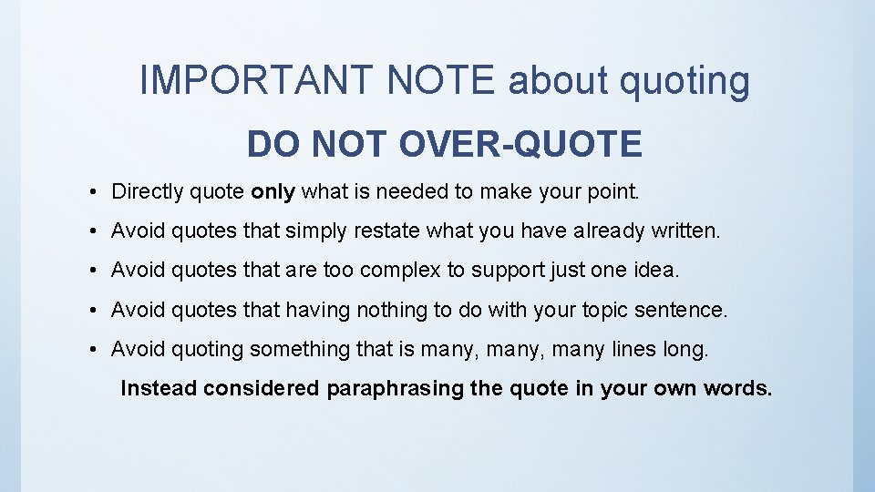 IMPORTANT NOTE about quoting DO NOT OVER-QUOTE • Directly quote only what is needed