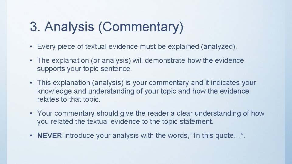 3. Analysis (Commentary) • Every piece of textual evidence must be explained (analyzed). •