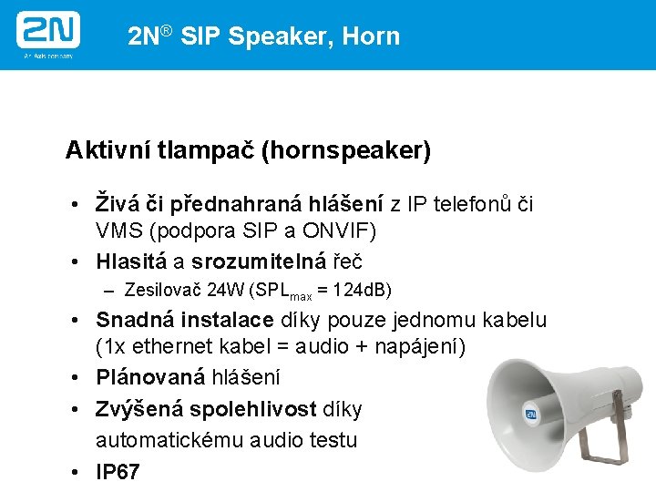 2 N® SIP Speaker, Horn Aktivní tlampač (hornspeaker) • Živá či přednahraná hlášení z