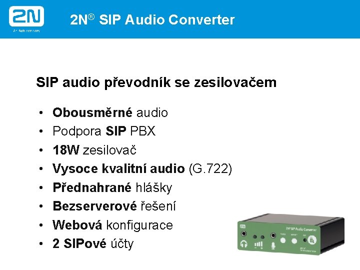 2 N® SIP Audio Converter SIP audio převodník se zesilovačem • • Obousměrné audio