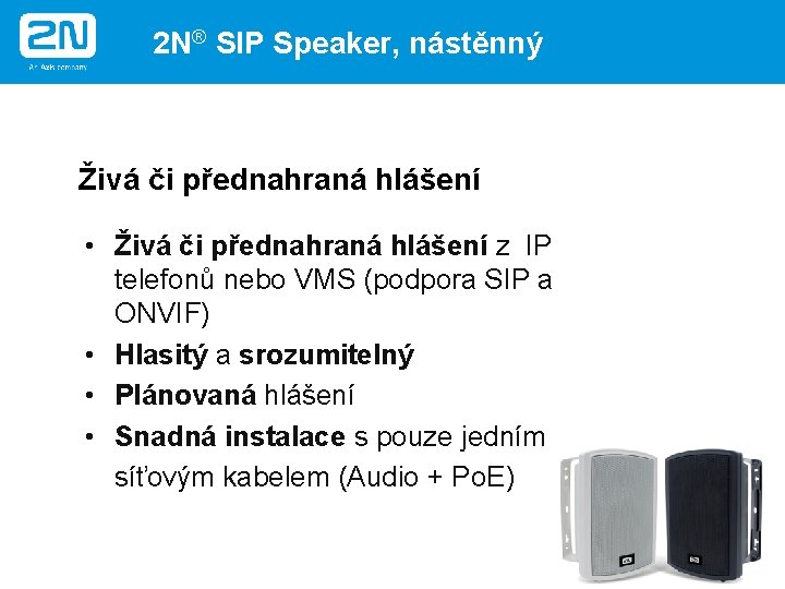 2 N® SIP Speaker, nástěnný Živá či přednahraná hlášení • Živá či přednahraná hlášení