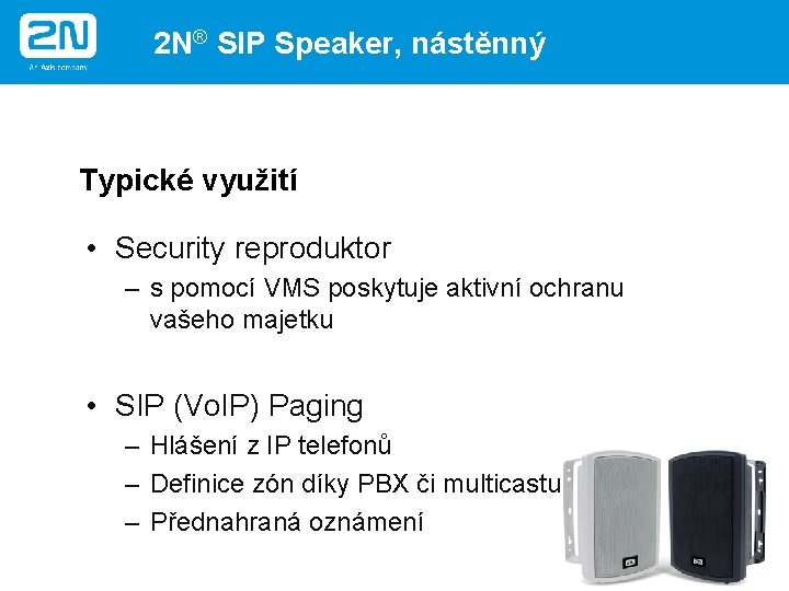 2 N® SIP Speaker, nástěnný Typické využití • Security reproduktor – s pomocí VMS