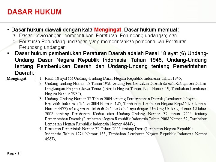 DASAR HUKUM Dasar hukum diawali dengan kata Mengingat. Dasar hukum memuat: a. Dasar kewenangan