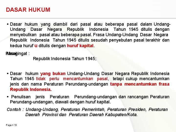 DASAR HUKUM Dasar hukum yang diambil dari pasal atau beberapa pasal dalam Undang Dasar DASAR HUKUM Dasar hukum yang diambil dari pasal atau beberapa pasal dalam Undang Dasar