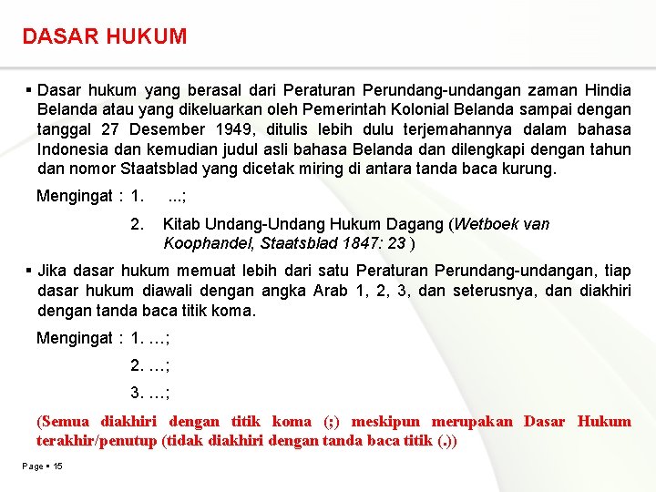 DASAR HUKUM Dasar hukum yang berasal dari Peraturan Perundang-undangan zaman Hindia Belanda atau yang