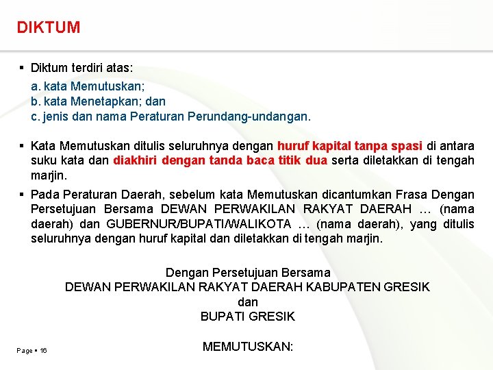 DIKTUM Diktum terdiri atas: a. kata Memutuskan; b. kata Menetapkan; dan c. jenis dan DIKTUM Diktum terdiri atas: a. kata Memutuskan; b. kata Menetapkan; dan c. jenis dan
