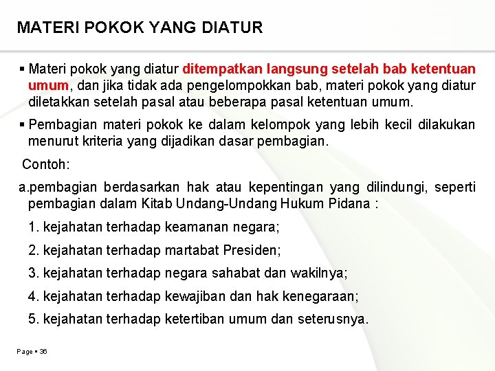 MATERI POKOK YANG DIATUR Materi pokok yang diatur ditempatkan langsung setelah bab ketentuan umum,