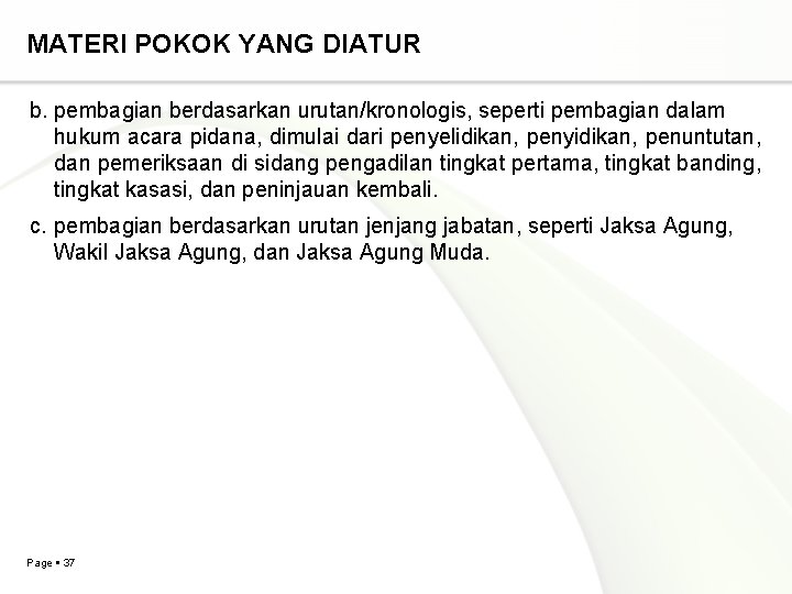 MATERI POKOK YANG DIATUR b. pembagian berdasarkan urutan/kronologis, seperti pembagian dalam hukum acara pidana,