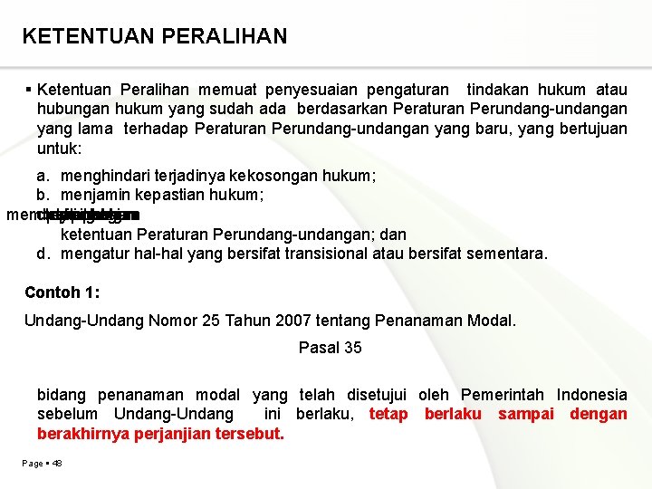 KETENTUAN PERALIHAN Ketentuan Peralihan memuat penyesuaian pengaturan tindakan hukum atau hubungan hukum yang sudah KETENTUAN PERALIHAN Ketentuan Peralihan memuat penyesuaian pengaturan tindakan hukum atau hubungan hukum yang sudah