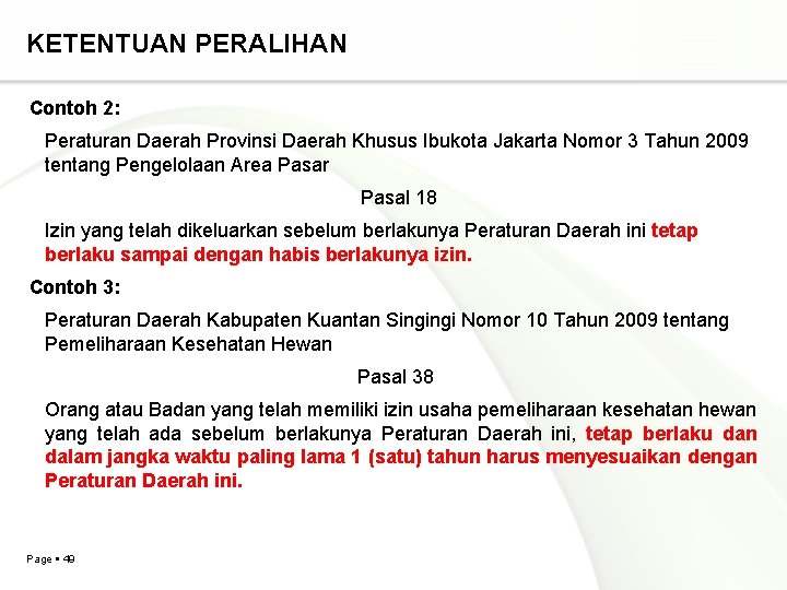 KETENTUAN PERALIHAN Contoh 2: Peraturan Daerah Provinsi Daerah Khusus Ibukota Jakarta Nomor 3 Tahun