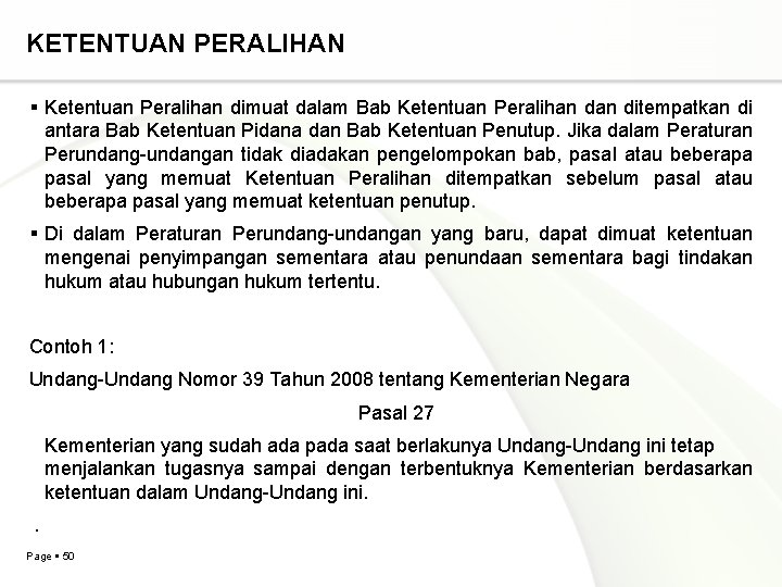 KETENTUAN PERALIHAN Ketentuan Peralihan dimuat dalam Bab Ketentuan Peralihan ditempatkan di antara Bab Ketentuan