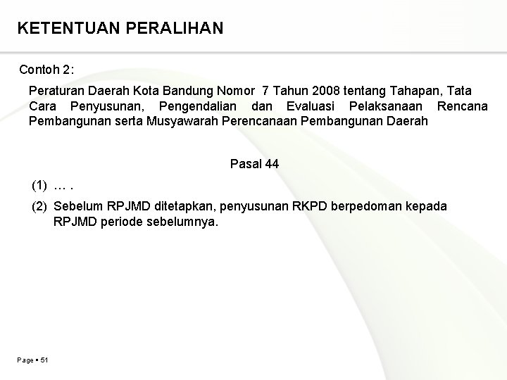 KETENTUAN PERALIHAN Contoh 2: Peraturan Daerah Kota Bandung Nomor 7 Tahun 2008 tentang Tahapan, KETENTUAN PERALIHAN Contoh 2: Peraturan Daerah Kota Bandung Nomor 7 Tahun 2008 tentang Tahapan,