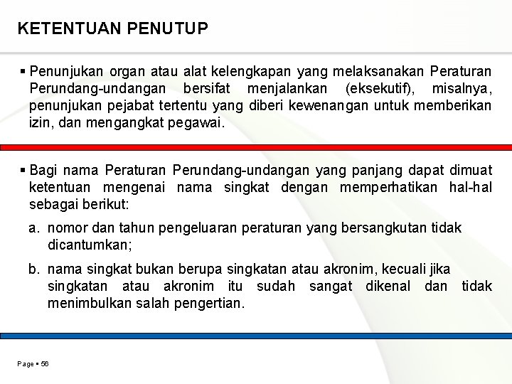 KETENTUAN PENUTUP Penunjukan organ atau alat kelengkapan yang melaksanakan Peraturan Perundang-undangan bersifat menjalankan (eksekutif),