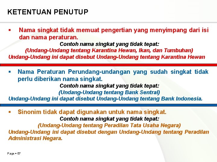 KETENTUAN PENUTUP Nama singkat tidak memuat pengertian yang menyimpang dari isi dan nama peraturan.