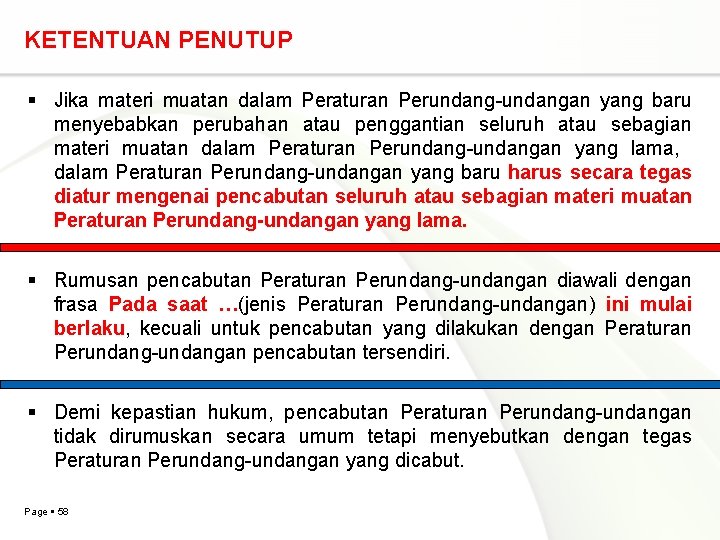 KETENTUAN PENUTUP Jika materi muatan dalam Peraturan Perundang-undangan yang baru menyebabkan perubahan atau penggantian KETENTUAN PENUTUP Jika materi muatan dalam Peraturan Perundang-undangan yang baru menyebabkan perubahan atau penggantian