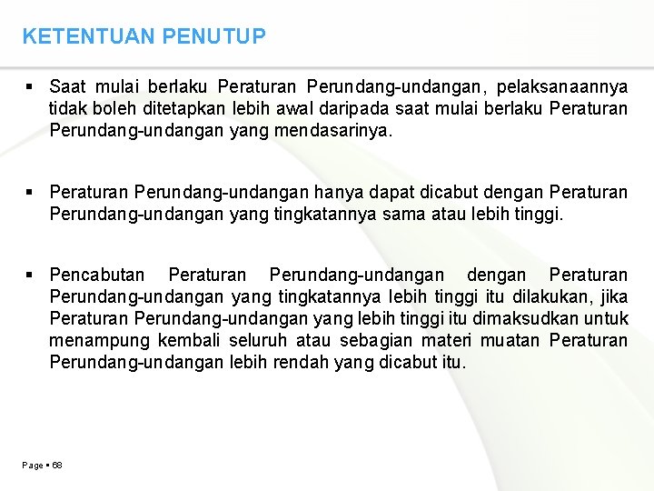 KETENTUAN PENUTUP Saat mulai berlaku Peraturan Perundang-undangan, pelaksanaannya tidak boleh ditetapkan lebih awal daripada