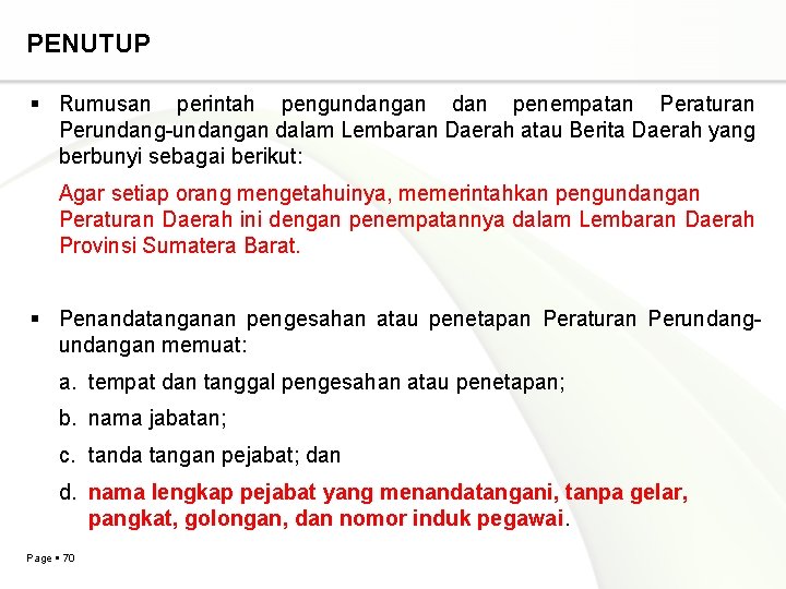 PENUTUP Rumusan perintah pengundangan dan penempatan Peraturan Perundang-undangan dalam Lembaran Daerah atau Berita Daerah