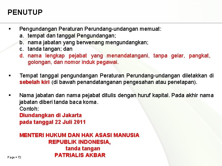 PENUTUP Pengundangan Peraturan Perundang-undangan memuat: a. tempat dan tanggal Pengundangan; b. nama jabatan yang