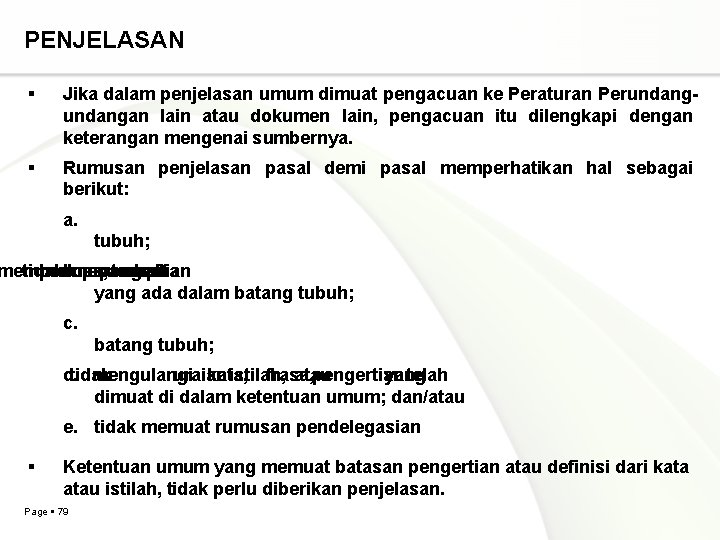 PENJELASAN Jika dalam penjelasan umum dimuat pengacuan ke Peraturan Perundangan lain atau dokumen lain,