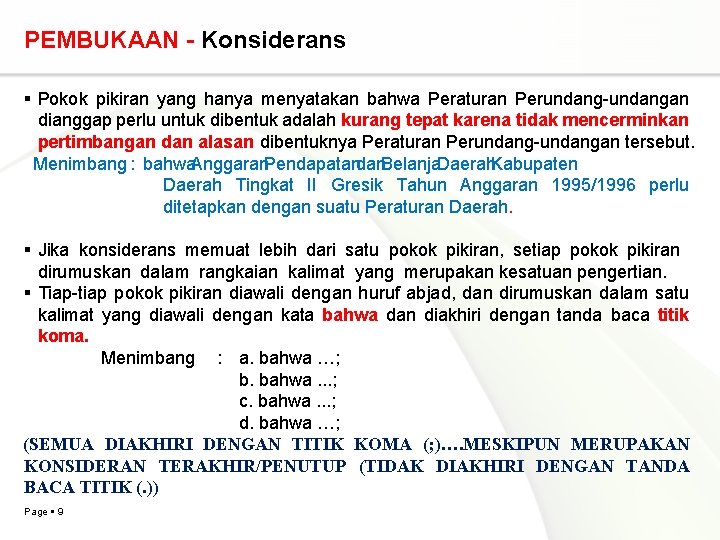 PEMBUKAAN - Konsiderans Pokok pikiran yang hanya menyatakan bahwa Peraturan Perundang-undangan dianggap perlu untuk