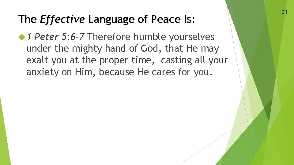 The Effective Language of Peace Is: 1 Peter 5: 6 -7 Therefore humble yourselves