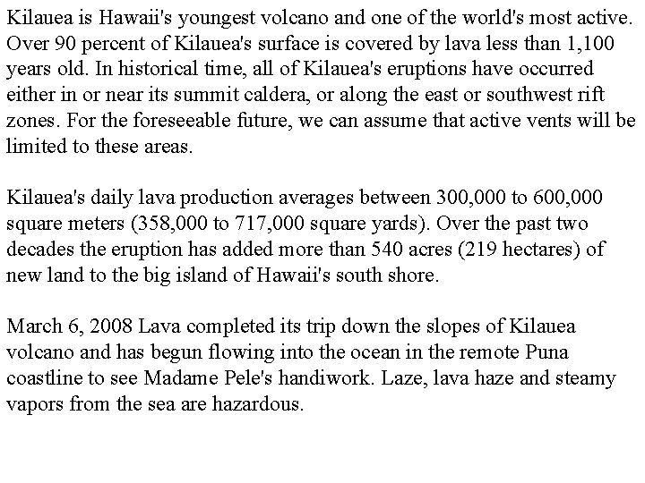 Kilauea is Hawaii's youngest volcano and one of the world's most active. Over 90