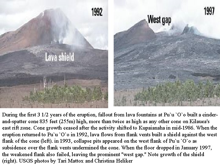 During the first 3 1/2 years of the eruption, fallout from lava fountains at