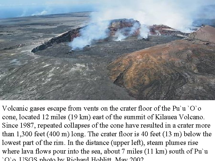 Volcanic gases escape from vents on the crater floor of the Pu`u `O`o cone,