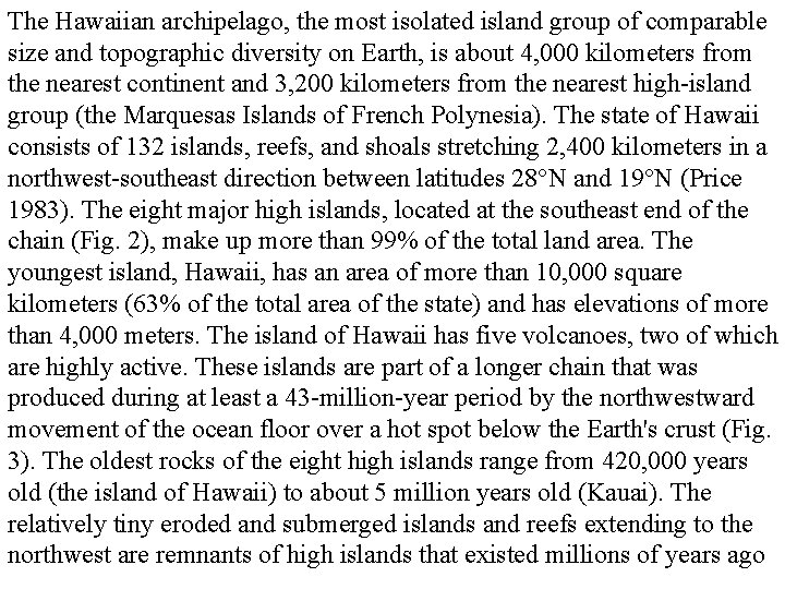 The Hawaiian archipelago, the most isolated island group of comparable size and topographic diversity