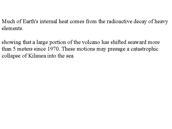 Much of Earth's internal heat comes from the radioactive decay of heavy elements. showing